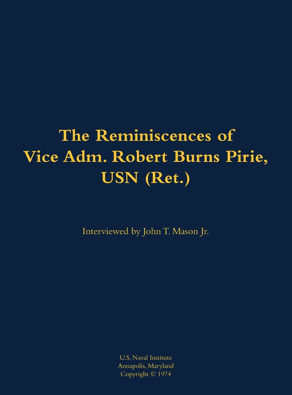 The Reminiscences of Vice Adm. Robert Burns Pirie, USN (Ret.): 1905-1990