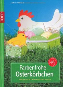 Farbenfrohe Osterkörbchen: Kinderleichte Körbchen und Nester