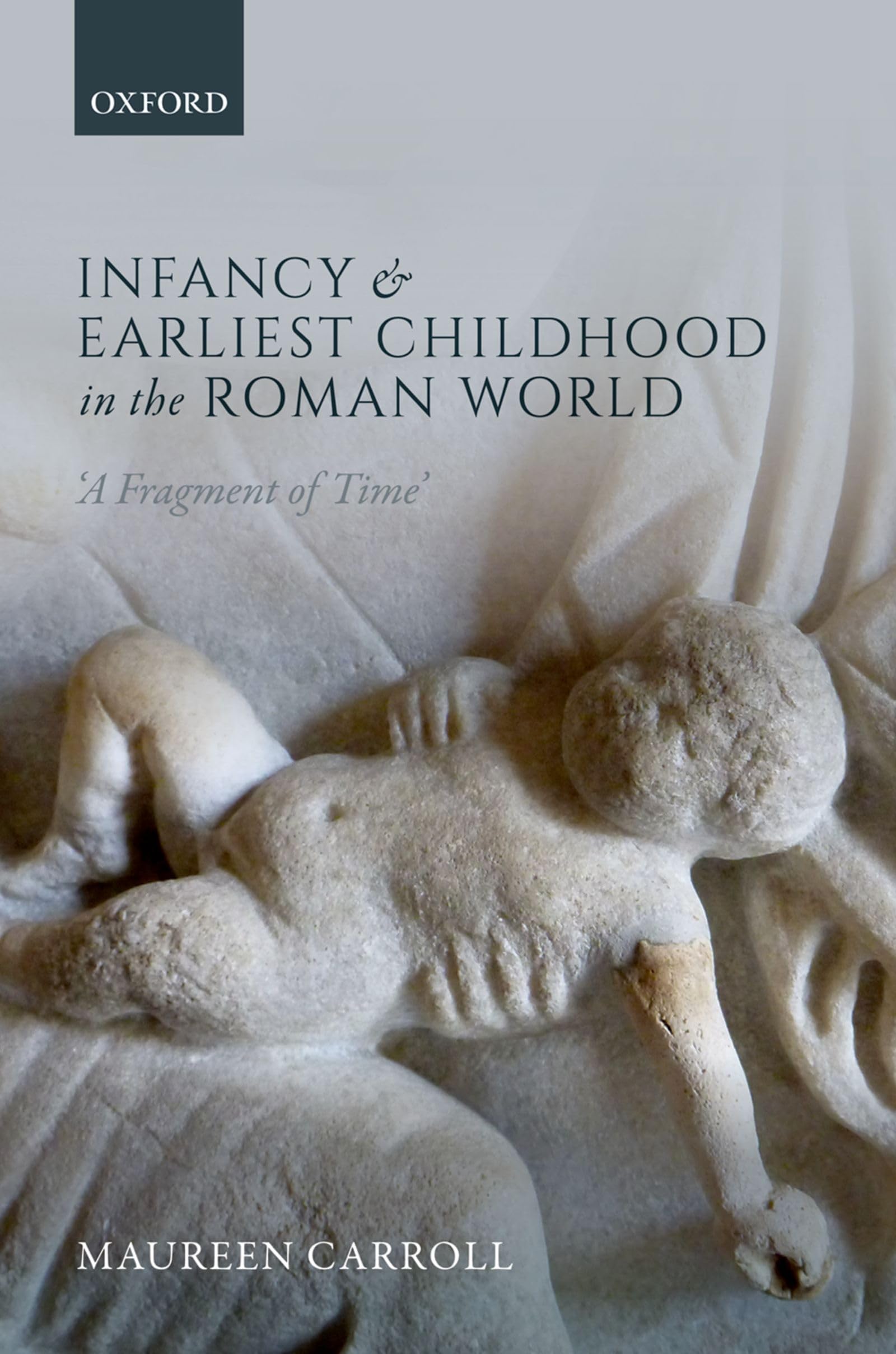 INFANCY & EARLIEST CHILDH ROMAN WORLD C: 'A Fragment of Time'