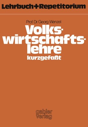 Volkswirtschaftslehre - kurzgefaßt: Lehrbuch und Repetitorium