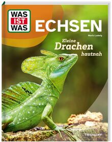 WAS IST WAS Echsen. Kleine Drachen hautnah | Spektakuläre Bilder | AHA-Momente & cooles Wissen | Für Kinder ab 8 Jahren