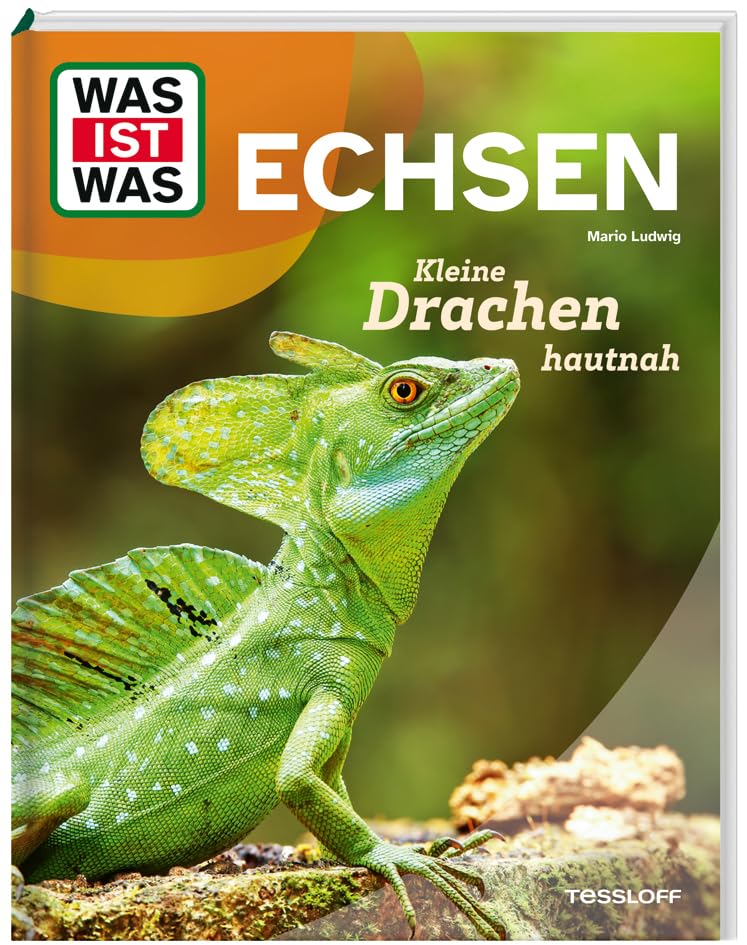 WAS IST WAS Echsen. Kleine Drachen hautnah | Spektakuläre Bilder | AHA-Momente & cooles Wissen | Für Kinder ab 8 Jahren