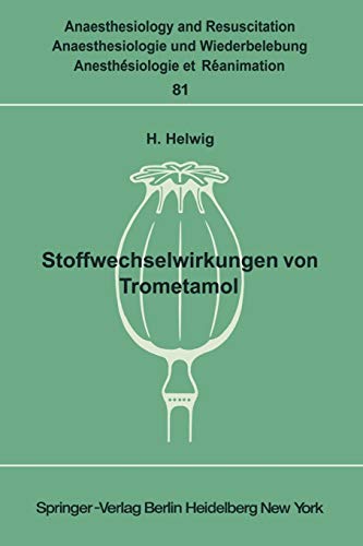 Stoffwechselwirkungen von Trometamol: Unter besonderer Berücksichtigung des Kindesalters (Anaesthesiologie und Intensivmedizin Anaesthesiology and Intensive Care Medicine, 81, Band 81)