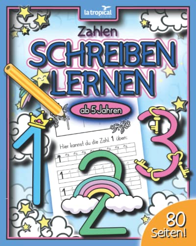 Zahlen schreiben lernen ab 5 Jahren: Meine Einhorn-Zahlen von 1-10! Das Vorschulheft für Mädchen mit vielen Schreibübungen inkl. Malbildern. Ein ... für die Vorschule und Grundschule, Band 4)