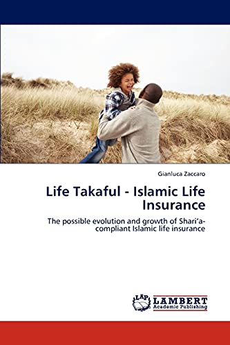 Life Takaful - Islamic Life Insurance: The possible evolution and growth of Shari’a-compliant Islamic life insurance