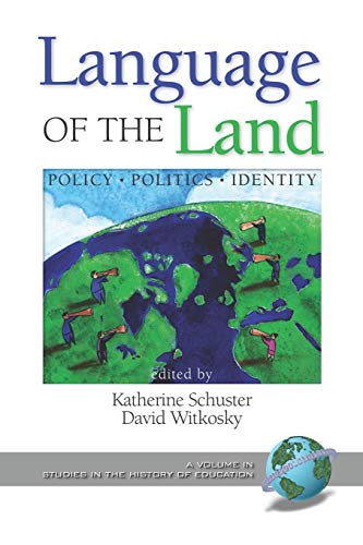 Language of the Land: Policy, Politics, Identity: Policy, Politics, Identity (PB) (Studies in the History of Education)