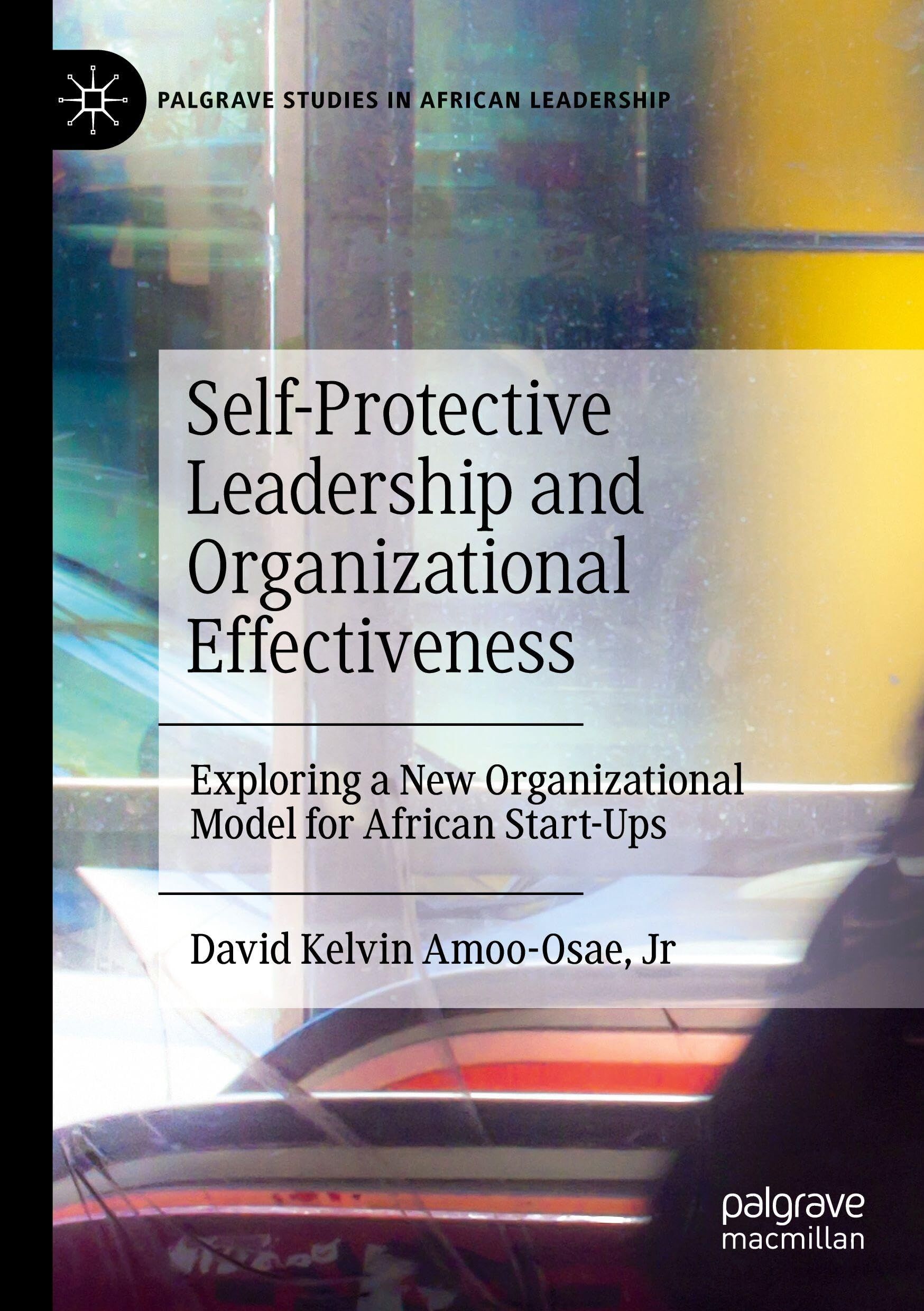 Self-Protective Leadership and Organizational Effectiveness