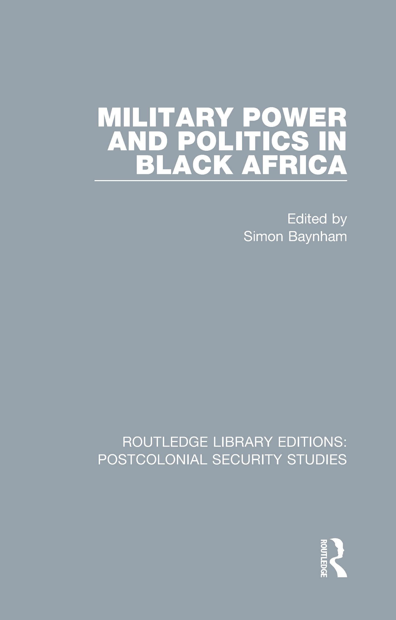 Military Power and Politics in Black Africa (Routledge Library Editions: Postcolonial Security Studies, Band 1)