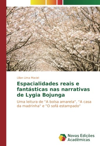 Espacialidades reais e fantásticas nas narrativas de Lygia Bojunga: Uma leitura de A bolsa amarela, A casa da madrinha e O sofá estampado