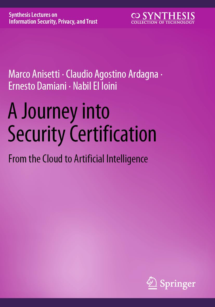 A Journey into Security Certification: From the Cloud to Artificial Intelligence (Synthesis Lectures on Information Security, Privacy, and Trust)