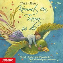 Kommt ein Traum zu dir: Abend-, Schlaf- und Wiegenlieder für kleine und große Träumer