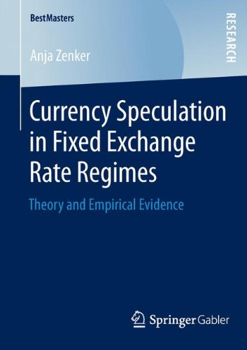 Currency Speculation in Fixed Exchange Rate Regimes: Theory and Empirical Evidence (BestMasters)