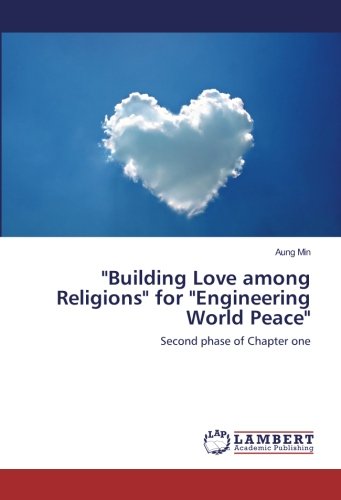 Building Love among Religions for Engineering World Peace: Second phase of Chapter one