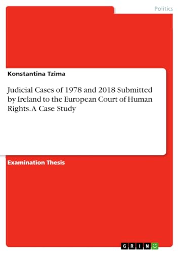 Judicial Cases of 1978 and 2018 Submitted by Ireland to the European Court of Human Rights. A Case Study
