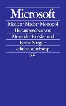 Microsoft: Medien - Macht - Monopol (edition suhrkamp)