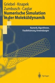 Numerische Simulation in der Moleküldynamik: Numerik, Algorithmen, Parallelisierung, Anwendungen (Springer-Lehrbuch) (German Edition)
