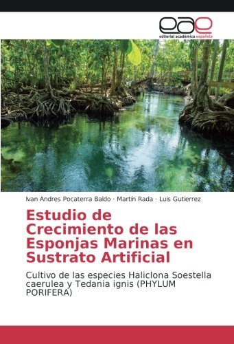 Estudio de Crecimiento de las Esponjas Marinas en Sustrato Artificial: Cultivo de las especies Haliclona Soestella caerulea y Tedania ignis (PHYLUM PORIFERA)