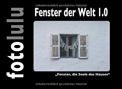 Fenster der Welt 1.0: Fenster, die Seele des Hauses