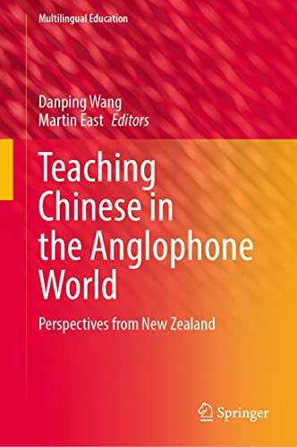 Teaching Chinese in the Anglophone World: Perspectives from New Zealand (Multilingual Education, 44, Band 44)