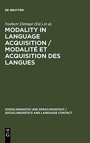 Modality in Language Acquisition / Modalité et acquisition des langues (Soziolinguistik und Sprachkontakt / Sociolinguistics and Language Contact, 6)