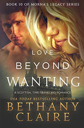 Love Beyond Wanting: A Scottish Time Travel Romance (Morna's Legacy Series, Band 14)