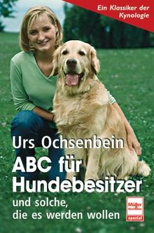 ABC für Hundebesitzer: und solche, die es werden wollen