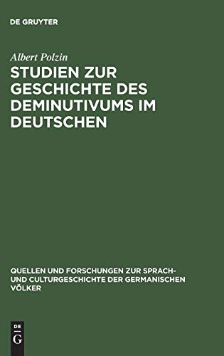 Studien zur Geschichte des Deminutivums im Deutschen (Quellen und Forschungen zur Sprach- und Culturgeschichte der germanischen Völker, 88, Band 88)