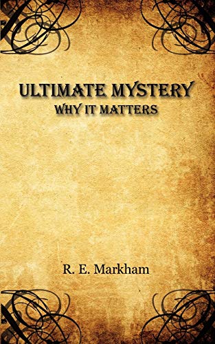 Ultimate Mystery: Why It Matters