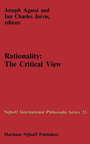 Rationality: The Critical View (Nijhoff International Philosophy Series, Band 23)