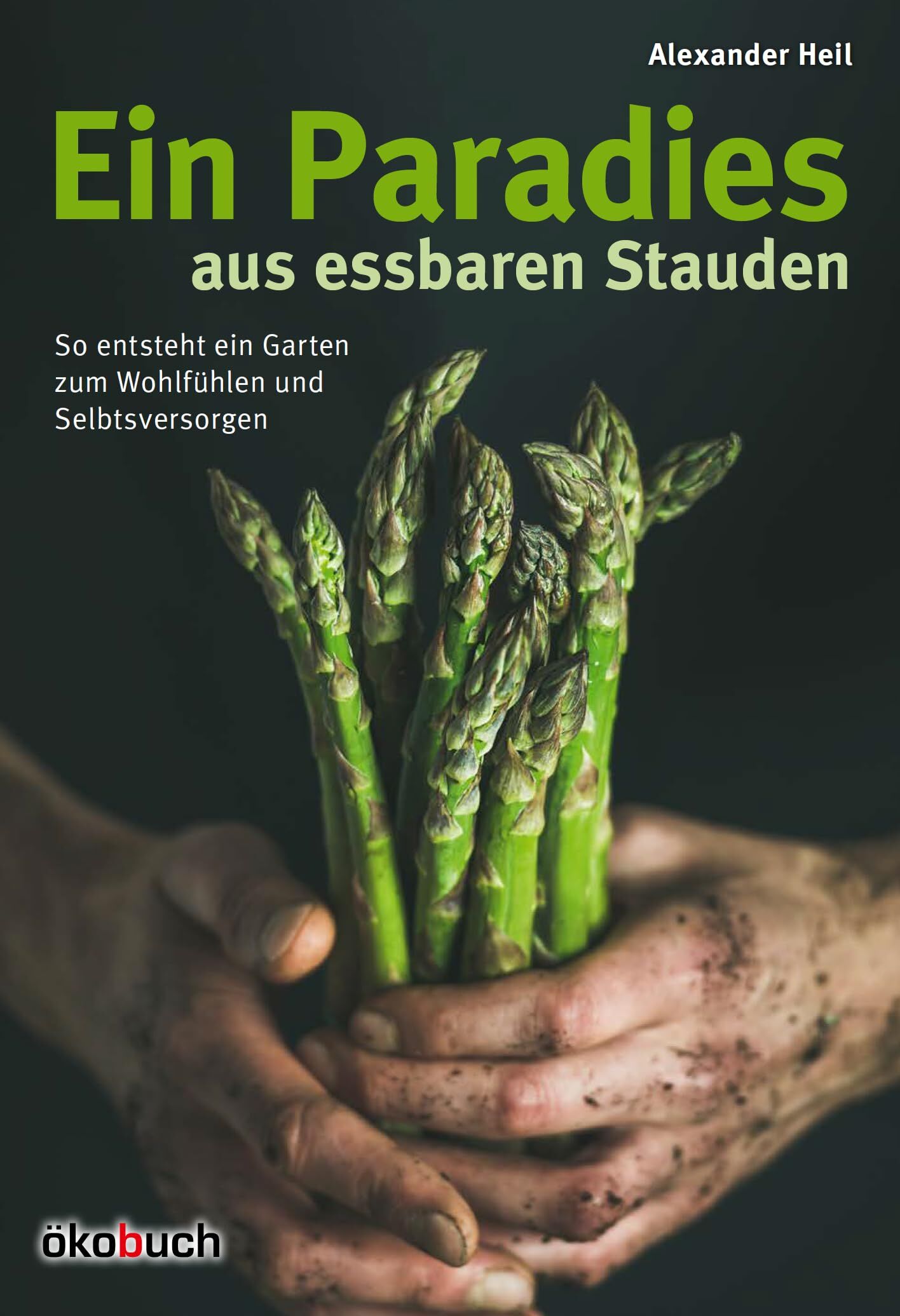 Heil, Alexander: Ein Paradiesgarten aus essbaren Stauden