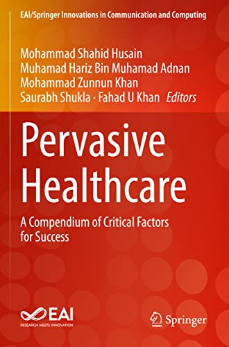 Pervasive Healthcare: A Compendium of Critical Factors for Success (EAI/Springer Innovations in Communication and Computing)