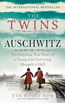 The Twins of Auschwitz: The inspiring true story of a young girl surviving Mengele’s hell