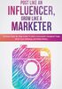 Post Like an Influencer, Grow Like a Marketer: A Proven Step-By-Step Guide To Start a Successful Instagram Page, Grow Your Following, and Make Money.