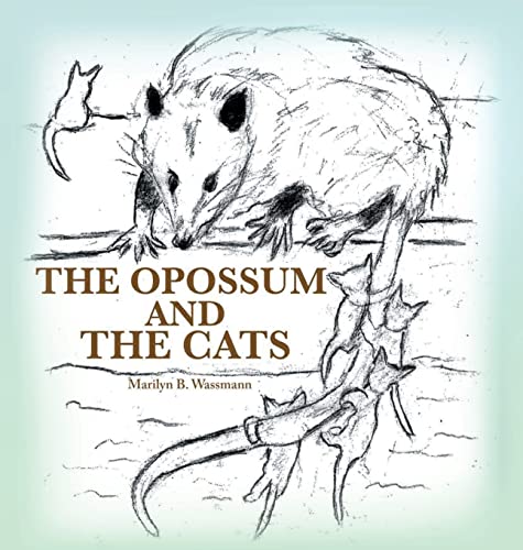 Wassmann, Marilyn B. The Opossum And The Cats