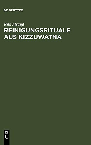 Reinigungsrituale aus Kizzuwatna: Ein Beitrag zur Erforschung hethitischer Ritualtradition und Kulturgeschichte