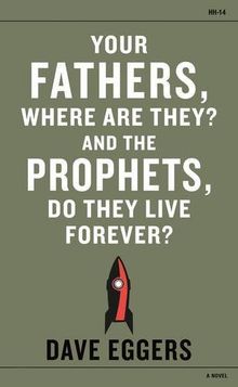 Your Fathers, Where Are They? And the Prophets, Do They Live Forever?