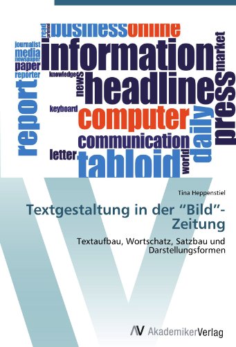 Textgestaltung in der “Bild”-Zeitung: Textaufbau, Wortschatz, Satzbau und Darstellungsformen
