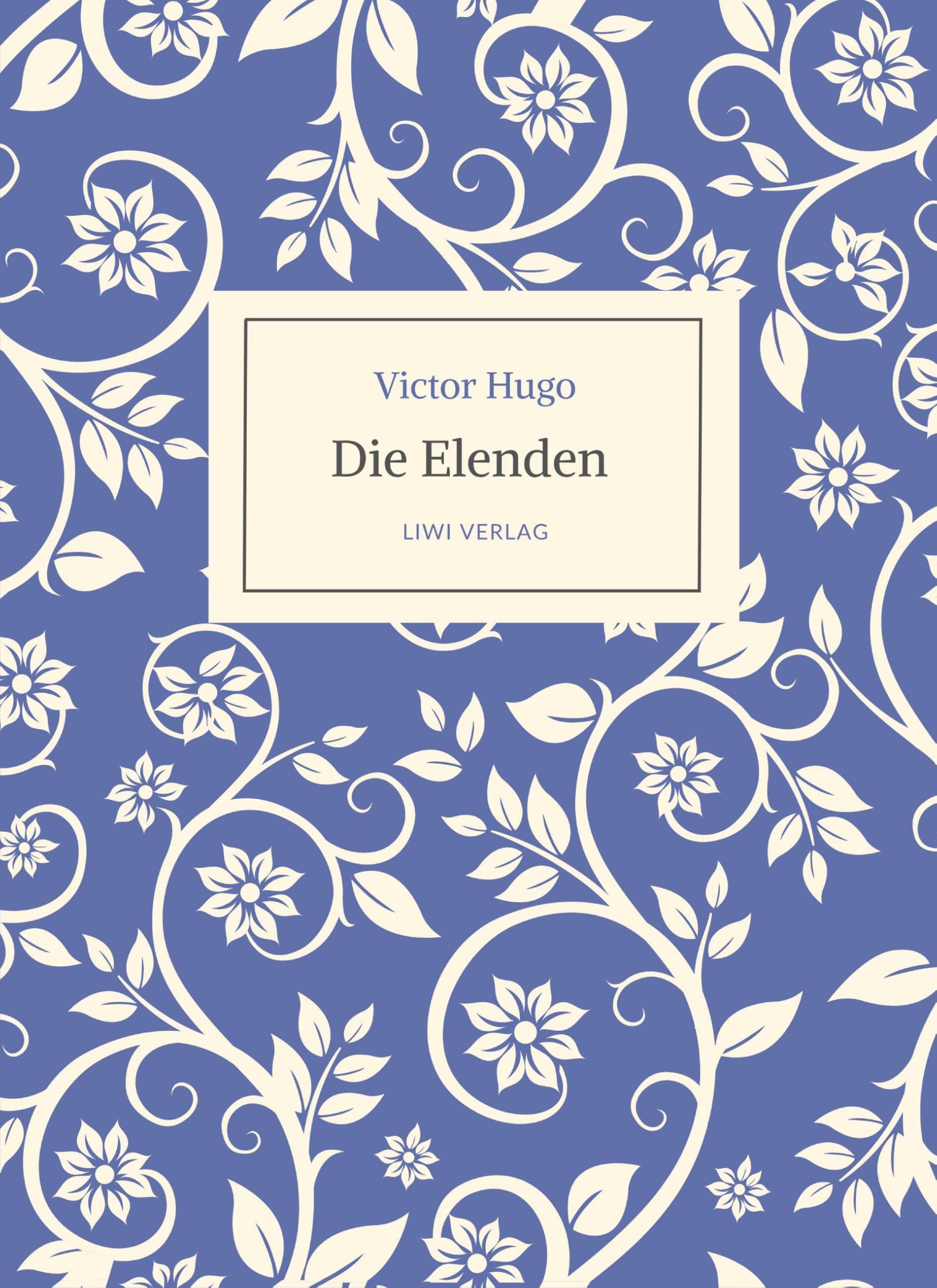 Victor Hugo: Die Elenden / Les Misérables. Ins Deutsche übertragen von G. A. Volchert: Vollständige, ungekürzte Neuausgabe