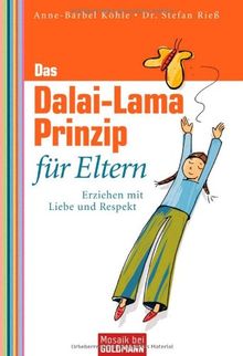 Das Dalai-Lama-Prinzip für Eltern: Erziehen mit Liebe und Respekt - von Köhle, Anne-Bärbel, Rieß, Dr. Stefan | Buch | Zustand gut