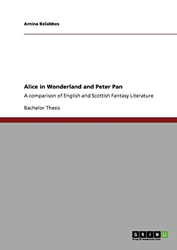 Alice in Wonderland and Peter Pan: A comparison of English and Scottish Fantasy Literature