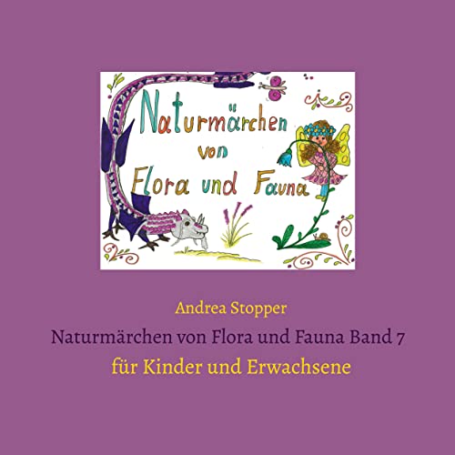 Naturmärchen von Flora und Fauna Band 7: für Kinder und Erwachsene