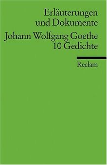 Erläuterungen und Dokumente zu Johann Wolfgang Goethe: 10 Gedichte