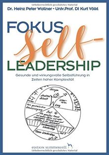 Fokus Self-Leadership - Gesunde und wirkungsvolle Selbstführung in Zeiten hoher Komplexität