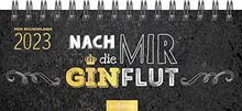 Mini-Tischkalender Nach mir die Ginflut 2023: Platzsparender Terminplaner mit Wochenkalendarium für Büro und Schreibtisch