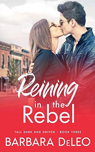 Reining in the Rebel: A sweet, small town, fish out of water romance (Tall Dark and Driven, Band 3)