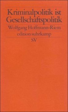 Kriminalpolitik ist Gesellschaftspolitik (edition suhrkamp)