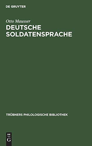Deutsche Soldatensprache: Ihr Aufbau und ihre Probleme (Trübners Philologische Bibliothek, 9, Band 9)