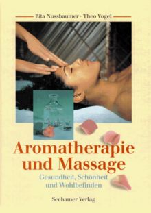 Aromatherapie und Massage. Gesundheit, Schönheit und Wohlbefinden von Rita Nussbaumer | Buch | Zustand gut