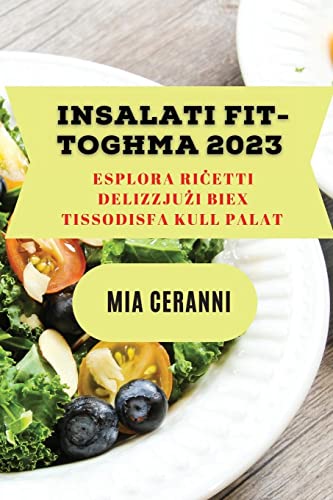 Insalati fit-tog¿ma 2023: Esplora ri¿etti delizzju¿i biex tissodisfa kull palat