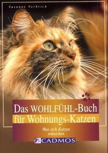 Das Wohlfühl-Buch für Wohnungskatzen: Was sich Katzen wünschen